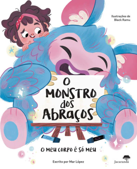 O MONSTRO DOS ABRAÇOS - O MEU CORPO É SÓ MEU