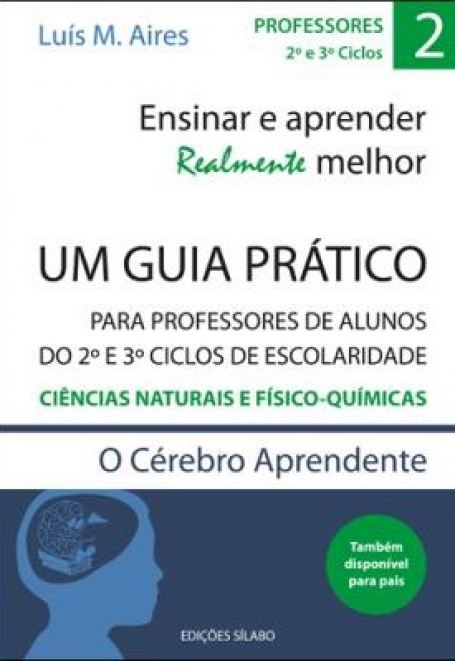 ENSINAR A PRENDER REALMENTE MELHOR 2 - UM GUIA PRATICO - CIENCIAS NATURAIS E FISICO-QUIMICAS - PARA PROFESSORES DE ALUNOS DO 2 e 3 CICLOS