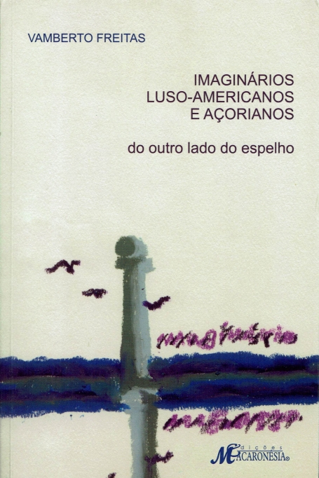 IMAGINARIOS LUSO-AMERICANOS E ACORIANOS DO OUTRO LADO DO ESPELHO