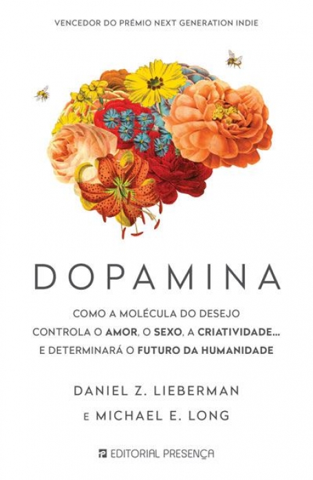DOPAMINA como a molécula do desejo controla o amor o sexo a criatividade e determinará o futuro da humanidade
