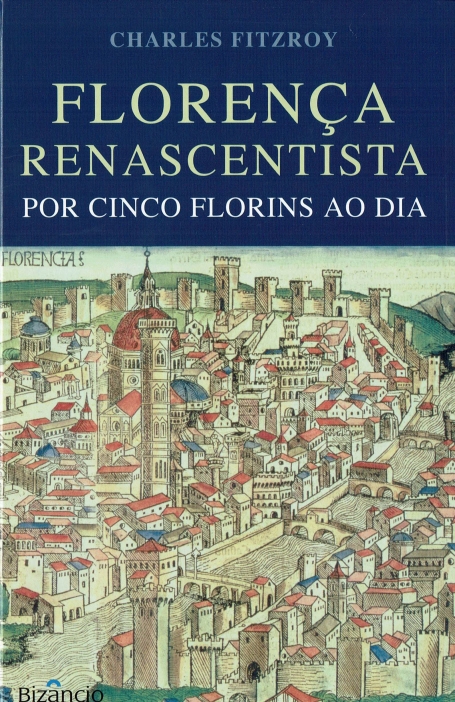 FLORENCA RENASCENTISTA POR CINCO FLORINS AO DIA