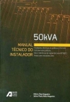 50KVA - MANUAL TECNICO DO INSTALADOR - INSTALACOES ELECTRICAS DE POTENCIA INFERIOR OU IGUAL A 50KVA - COM EXEMPLOS PRATICOS - INCLUI REFERENCIAS AS REGRAS TECNICAS