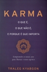 KARMA - O QUE É O QUE NAO É E PORQUE E QUE IMPORTA - COMREENDER OS NOSSOS ATOS PARA LIBERTAR O NOSSO ESPIRITO