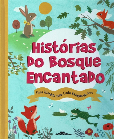 HISTORIAS DO BOSQUE ENCANTADO uma historia para cada estaçao do ano