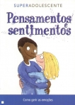 72036.10 - PENSAMENTOS SENTIMENTOS - SUPER ADOLESCENTE - COMO GERIR AS EMOCOES