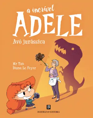 A INCRÍVEL ADELE: AVÓ JURÁSSICA