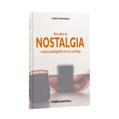 PARA ALÉM DE NOSTALGIA - ENSAIO AUTOBIOGRÁFICO DE UM SOCIOLOGO