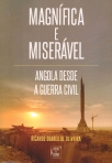 MAGNIFICA E MISERAVEL - ANGOLA DESDE A GUERRA CIVIL
