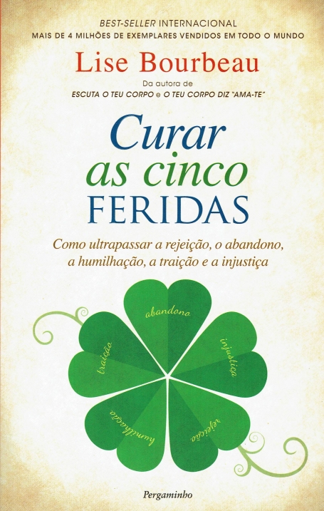 CURAR AS CINCO FERIDAS - como ultrapassar a rejeicao, o abandono, a humilhacao, a traicao e a injustica