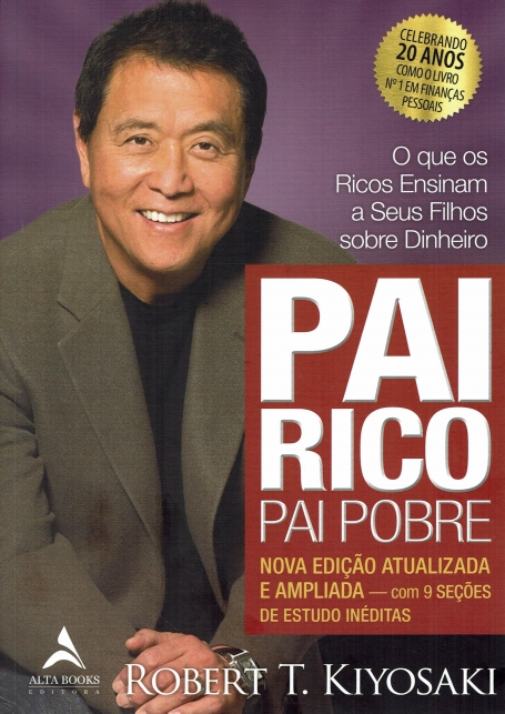 PAI RICO PAI POBRE o que os ricos ensinam aos seus filhos sobre o dinheiro