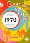 ANO EM QUE EU NASCI 1970