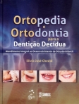 Ortopedia e Ortodontia para a Dentição Decídua-Atendimento Integral ao Desenvolv.da Oclusão Infantil - 1ª/2012