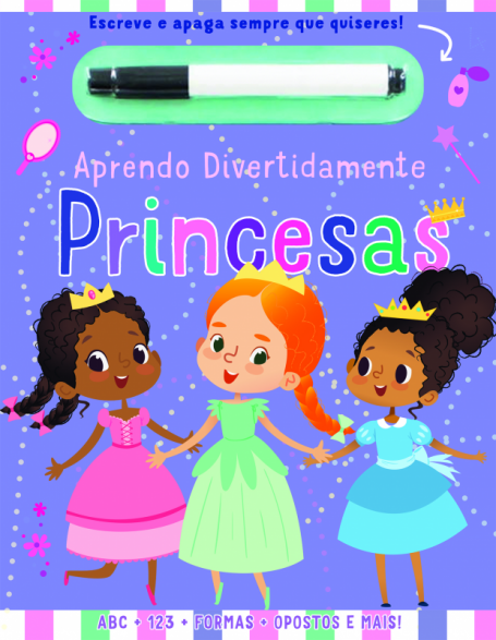APRENDO DIVERTIDAMENTE : PRINCESAS escreve e apaga sempre que quiseres! abc+123+formas+opostos e mais!