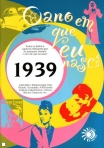 ANO EM QUE EU NASCI 1939