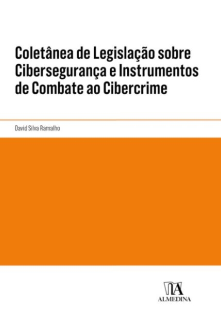 COLETÂNEA DE LEGISLAÇÃO SOBRE CIBERSEGURANÇA E INSTRUMENTOS DE COMBATE AO CIBERCRIME