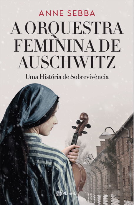 A ORQUESTRA FEMININA DE AUSCHWITZ