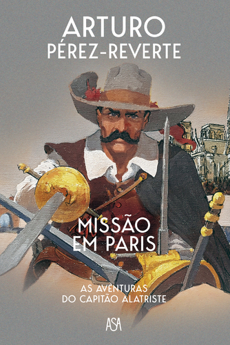 MISSÃO PARIS: as aventuras do capitao alatriste