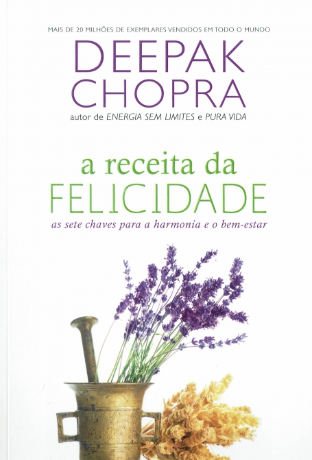 RECEITA DA FELICIDADE - as sete chaves para a harmonia e o bem-estar