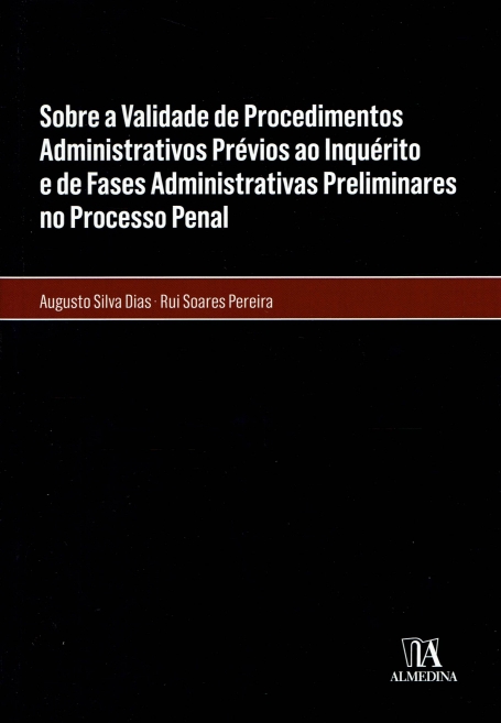 SOBRE A VALIDADE DE PROCEDIMENTOS ADMINISTRATIVOS PREVIOS AO INQUERITO E DE FASES ADMINISTRATIVAS PRELIMINARES NO PROCESSO PENAL