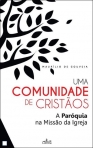 UMA COMUNIDADE DE CRISTAOS - a paroquia na missao da Igreja