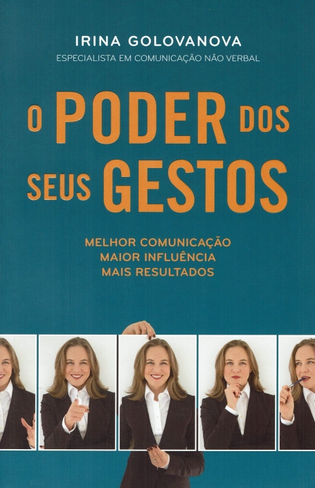 03006.10 O PODER DOS SEUS GESTOS - melhor comunicação maior influencia mais resultados - comunicação não verbal gestual