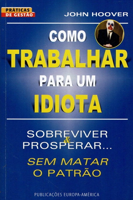 COMO TRABALHAR PARA UM IDIOTA
