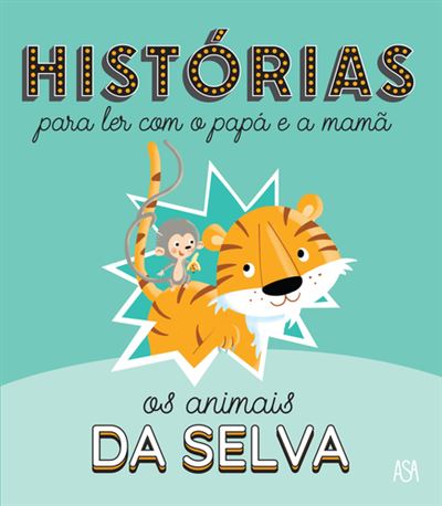 HISTÓRIAS PARA LER COM O PAPÁ E A MAMÃ: OS ANIMAIS DA SELVA