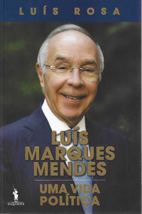 LUÍS MARQUES MENDES - UMA VIDA POLITICA