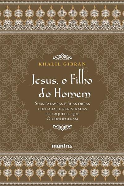 Jesus, o Filho do Homem: suas palavras e suas obras contadas
