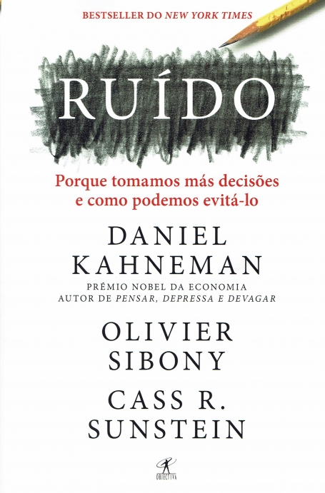 RUIDO - PORQUE TOMAMOS MAS DECISOES E COMO PODEMO EVITA-LO