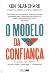 MODELO DA CONFIANCA - o segredo para formar equipas fortes, motivadas e vencedoras
