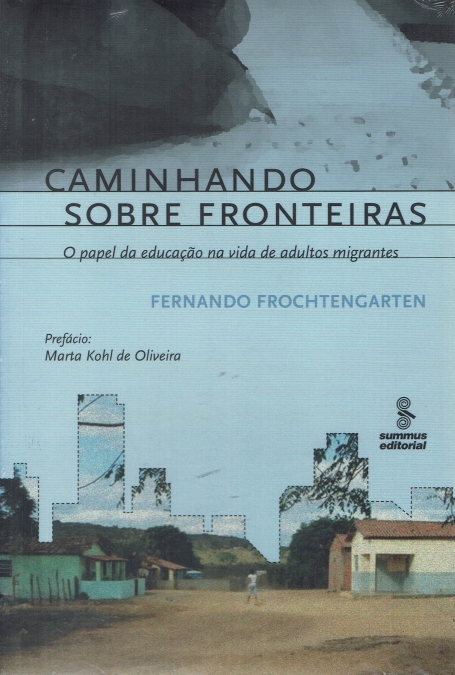 CAMINHANDO SOBRE FRONTEIRAS - O PAPEL DA EDUCACAO NA VIDA DE ADULTOS MIGRANTES