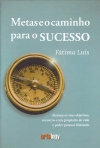 METAS E O CAMINHO PARA O SUCESSO - alcanca os teus objectivos encontra o teu proposito de vida e poder pessoal ilimitado