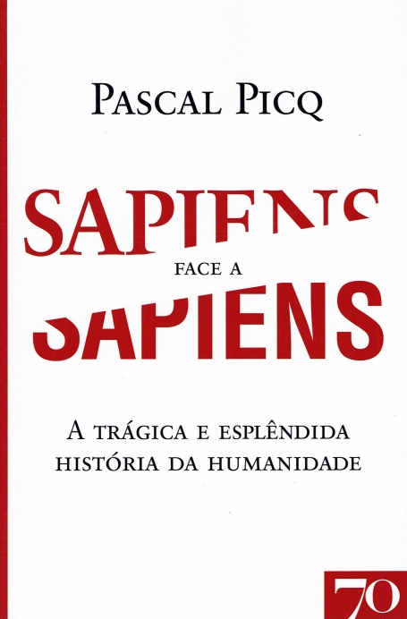SAPIENS FACE A SAPIENS - a tragedia e esplendida historia da humanidade