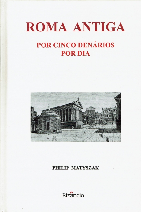 ROMA ANTIGA - POR CINCO DENARIOS POR DIA
