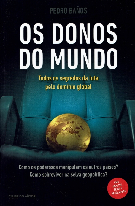 DONOS DO MUNDO - todos os segredos da luta pelo dominio global