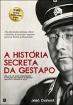 A HISTORIA SECRETA DA GESTAPO - Uma Luta de Egos Conspirações e Traições que chegou a ameaçar destruir o próprio III Reich