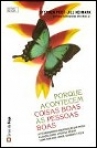 PORQUE ACONTECEM COISAS BOAS AS PESSOAS BOAS - A EXTRAORDINARIA INVESTIGACAO QUE PROVA A LIGACAO ENTRE A PRATICA DO BEM E UMA VIDA MAIS LONGA SAUDAVEL E FELIZ
