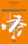 DESENRASCA-TE! TRUQUES E SOLUCOES PARA AS TRAGEDIAS DO DIA-A-DIA