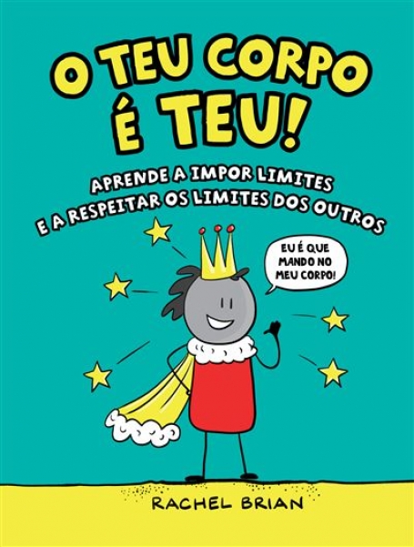 O TEU CORPO E TEU ! - Aprende a Impor Limites e a Respeitar os Limites dos Outros
