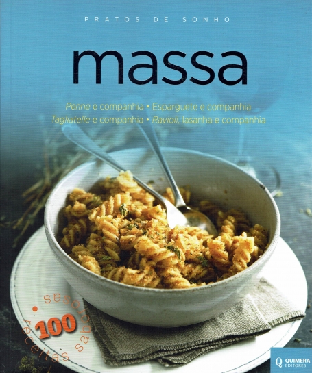 MASSAS - PRATOS DE SONHO - penne e companhia - esparguete e companhia - tagliatelle e companhia - ravioli, lasanha e companhia