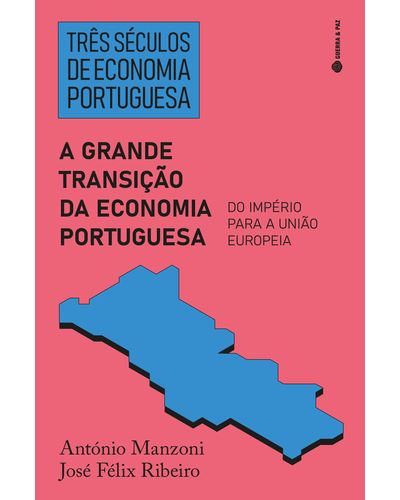 TRÊS SÉCULOS DE ECONOMIA PORTUGUESA: A GRANDE TRANSIÇÃO