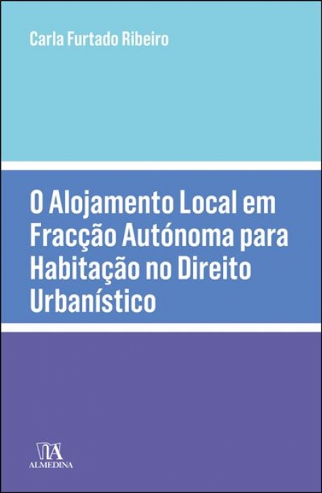O ALOJAMENTO LOCAL EM FRAÇÃO AUTÓNOMA PARA HABITAÇÃO NO DIREITO URBANÍSTICO