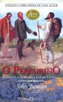O PEREGRINO - A VIAGEM DO CRISTAO A CIDADE CELESTIAL