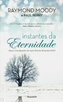 INSTANTES DA ETERNIDADE - novas investigacoes de experienciaa de quase-morte
