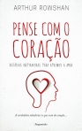 PENSE COM O CORACAO - historias inspiradoras para aprender a amar