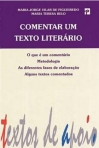 COMENTAR UM TEXTO LITERARIO - o que e um comentario - metodologia - as diferentes fases de elaboracao - alguns textos comentados
