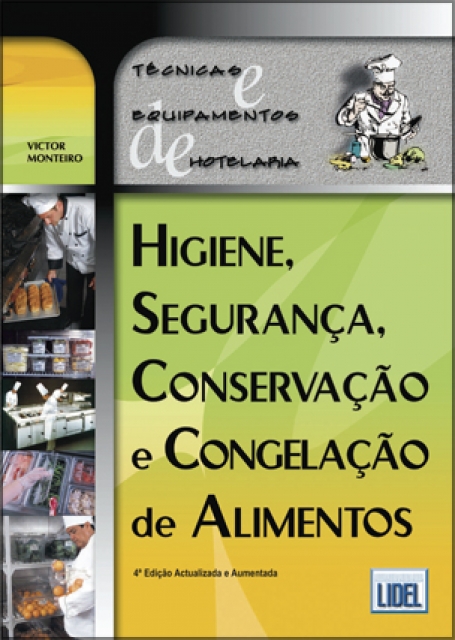 HIGIENE, SEGURANCA, CONSERVACAO E CONGELACAO DE ALIMENTOS 4ª edicao actualizada e aumentada