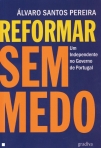 REFORMAR SEM MEDO - um independente no governo de Portugal