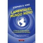 LAMENTAVEL MUNDO NOVO - O FIM DA GLOBALIZACAO E O REGRESSO DA HISTORIA